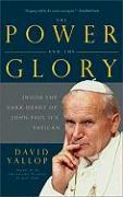 The Power and the Glory: Inside the Dark Heart of Pope John Paul II's Vatican