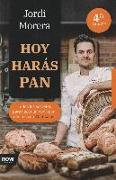 Hoy harás pan : todos los secretos para elaborar un buen pan