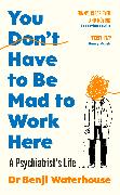 You Don't Have to Be Mad to Work Here