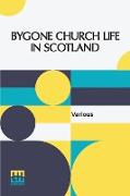 Bygone Church Life In Scotland