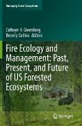 Fire Ecology and Management: Past, Present, and Future of US Forested Ecosystems