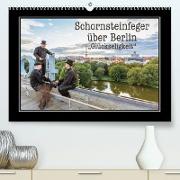 Schornsteinfeger über Berlin - Glückseligkeit (Premium, hochwertiger DIN A2 Wandkalender 2023, Kunstdruck in Hochglanz)