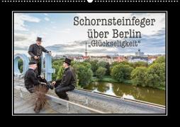 Schornsteinfeger über Berlin - Glückseligkeit (Wandkalender 2023 DIN A2 quer)