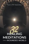 32 HEALING MEDITATIONS FOR A WOUNDED WORLD