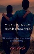 You Are My Bestie!! - Friends Forever #BFF