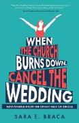 When the Church Burns Down, Cancel the Wedding