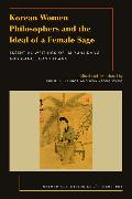 Korean Women Philosophers and the Ideal of a Female Sage: Essential Writings of Im Yungjidang and Gang Jeongildang