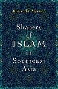 Shapers of Islam in Southeast Asia