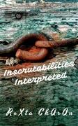 Inscrutabilities Interpreted