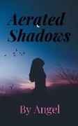 Aerated shadows