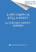 A Pity Party Is Still a Party