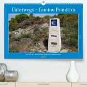 Unterwegs - Camino Primitivo. Zu Fuß auf der ältesten Route des Jakobsweges (Premium, hochwertiger DIN A2 Wandkalender 2023, Kunstdruck in Hochglanz)