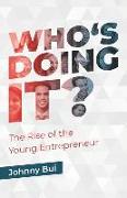 Who's Doing It: The Rise of The Young Entrepreneur
