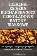 IDEALNA KSI¿¿KA KUCHARSKA 2022 CZEKOLADOWE BATONY BIA¿KOWE