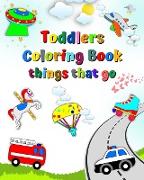 Toddlers Coloring Book things that go