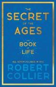 The Secret of the Ages - The Book of Life - All Seven Volumes in One,With the Introductory Chapter 'The Secret of Health, Success and Power' by James Allen
