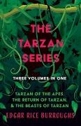 The Tarzan Series - Three Volumes in One,Tarzan of the Apes, The Return of Tarzan, & The Beasts of Tarzan