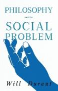 Philosophy and the Social Problem,Including a Critical Review