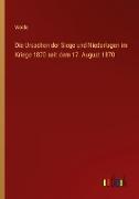 Die Ursachen der Siege und Niederlagen im Kriege 1870 seit dem 17. August 1870