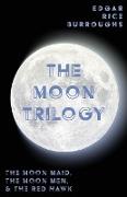 The Moon Trilogy - The Moon Maid, The Moon Men, & The Red Hawk,All Three Novels in One Volume