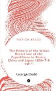 The History of the Indian Revolt and of the Expeditions to Persia, China and Japan 1856-7-8 VOL-4