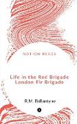 Life in the Red Brigade London Fire Brigade