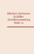 Elisabeth Kulmanns Gedichte - Gemäldesammlung - Saal 1-12