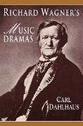 Richard Wagner's Music Dramas