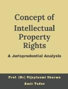 Concept of intellectual property rights, A jurisprudential analysis