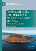 The Byzantine City from Heraclius to the Fourth Crusade, 610¿1204