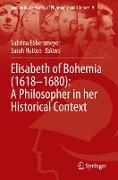 Elisabeth of Bohemia (1618¿1680): A Philosopher in her Historical Context