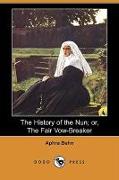 The History of the Nun, Or, the Fair Vow-Breaker (Dodo Press)