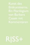 RISS+ »Kunst des Entkummerns. Ein Florilegium von Barbara Cassin mit Kommentaren«