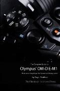 The Complete Guide to Olympus' O-MD E-M1 (B&W Edition)