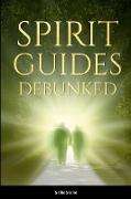 Spirit Guides Debunked