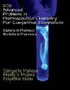 2021 ADVANCED Problems in Pharmaceutical Chemistry for Competitive Examinations