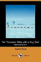 Ten Thousand Miles with a Dog Sled (Illustrated Edition) (Dodo Press)