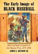 The Early Image of Black Baseball