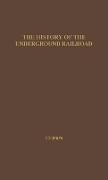 History of the Underground Railroad as It Was Conducted by the Anti-Slavery League