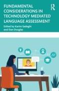 Fundamental Considerations in Technology Mediated Language Assessment