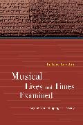 Musical Lives and Times Examined