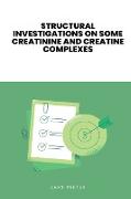 STRUCTURAL INVESTIGATIONS ON SOME CREATININE AND CREATINE COMPLEXES