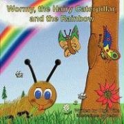 Wormy, the Hairy Caterpillar, and the Rainbow