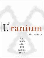 Uranium: War, Energy, and the Rock That Shaped the World