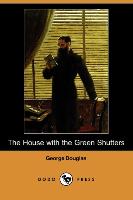 The House with the Green Shutters (Dodo Press)