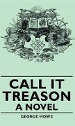 Call It Treason - A Novel