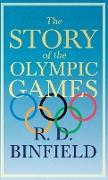 The Story of the Olympic Games,With the Extract 'Classical Games' by Francis Storr