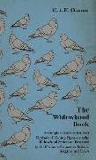 The Widowhood Book - A Complete Guide to the Best Methods of Racing Pigeons on the Widowhood System as Described by the Foremost Experts in Britain, B