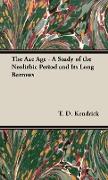 The Axe Age - A Study of the Neolithic Period and Its Long Barrows