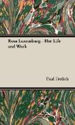 Rosa Luxemburg - Her Life and Work